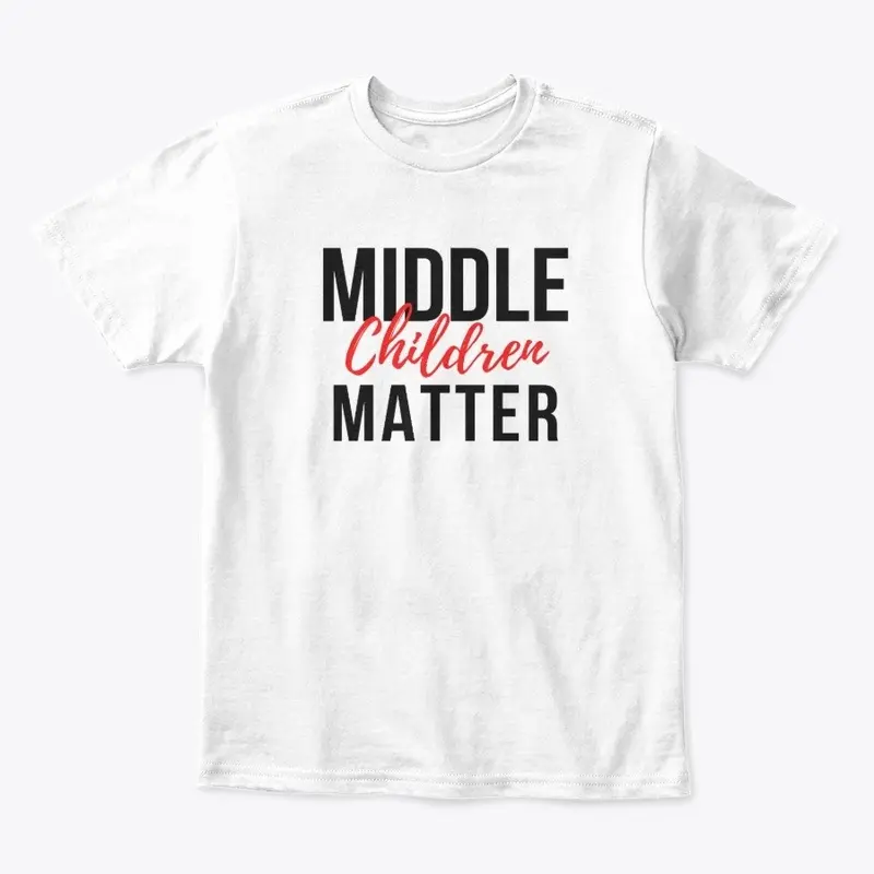 MIDDLE CHILDREN MATTER